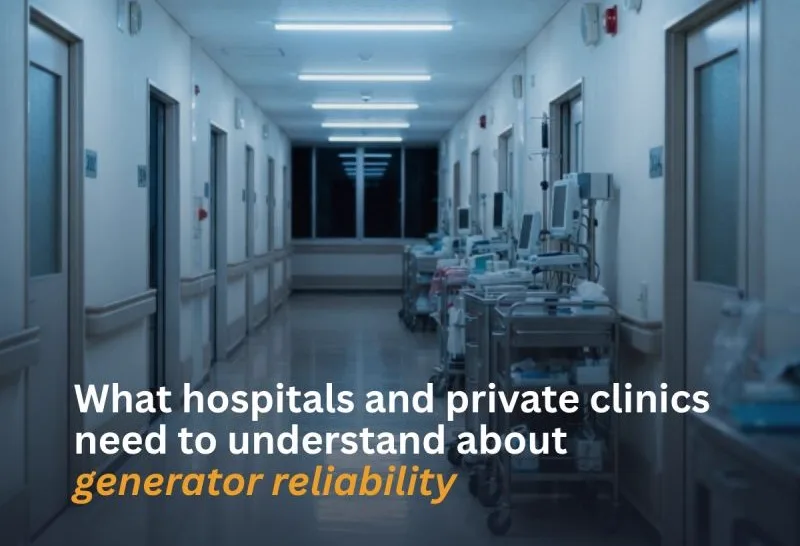 What hospitals and private clinics need to understand about generator reliability